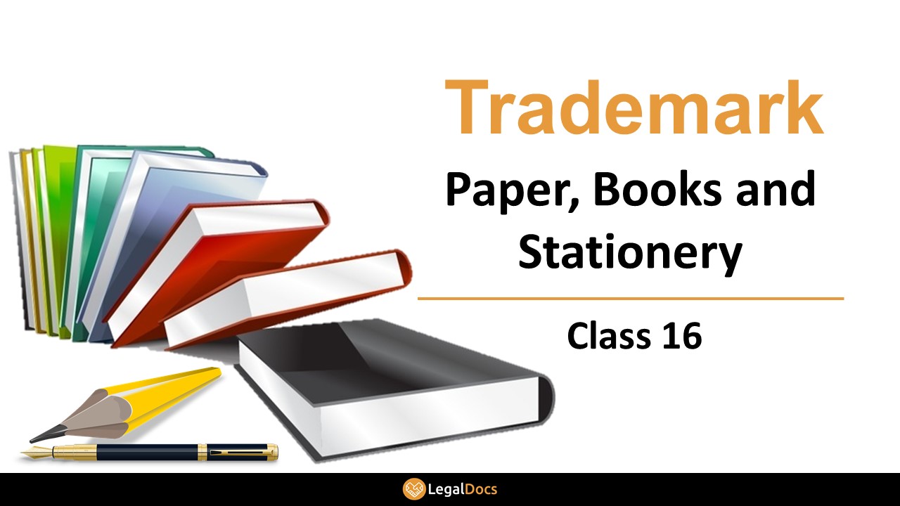 Trademark Class 16 - Books, Paper and Stationery - LegalDocs